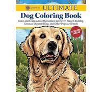 AKC Ultimate Dog Coloring Book : Color and Learn About the Golden Retriever, French Bulldog, German Shepherd Dog, and Other Popular Breeds