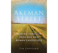Akeman Street: Moving Through Iron Age and Roman Landscapes