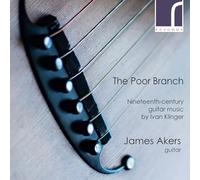 Akers - Ivan Klinger:The Poor Branch - 19th-Century Guitar Music