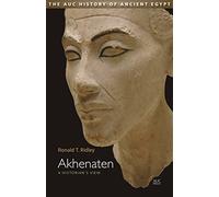 Akhenaten: A Historian's View (AUC History of Ancient Egypt, The)