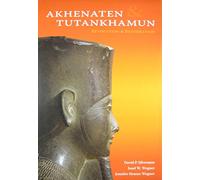 Akhenaten and Tutankhamun: Revolution and Restoration