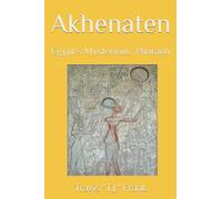 Akhenaten: Egypt's Mysterious Pharaoh