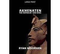 Akhenaten, the Nephilim God King: 1 (Forbidden Files)