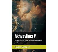 Akhyayikas V: 100 Stories from Indian Mythology Retold with Insights