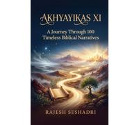 Akhyayikas XI: A Journey Through 100 Timeless Biblical Narratives: 11