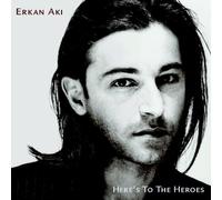 Aki, Erkan - Here's to the Heroes