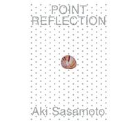 Aki Sasamoto: Point Reflection