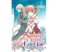 Sugar Apple Fairy Tale, Vol. 2 (light novel): The Silver Sugar Master and the Blue Duke Volume 2 (SUGAR APPLE FAIRY LIGHT NOVLE SC)
