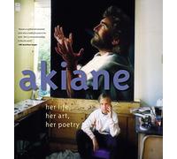 Akiane: Her Life, Her Art, Her Poetry