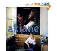 Akiane: Her Life. Her Art. Her Poetry (Hardcover) by Akiane Kramarik (Author)