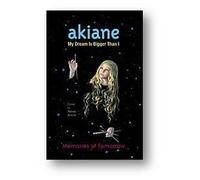 Akiane My Dream is Bigger Than I: Memories of Tomorrow