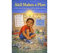 Akil Makes a Plan: A Book About Confidence, Curiosity, and Independence