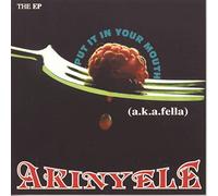 Akinyele - Put It In Your Mouth: THE EP;(A.K.A.Fella)