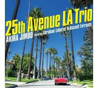 AKIRA JIMBO/ABRAHAM LABORIEL/RUSSELL FERRANTE - 25th Avenue LA Trio