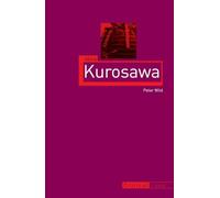 Akira Kurosawa (Critical Lives)