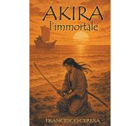 Akira l'immortale (La leggenda degli Immortali)