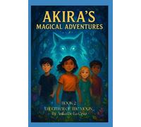 AKIRA'S MAGICAL ADVENTURES: BOOK 2: THE DAUGHTER OF THE MOON