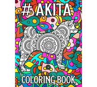 Akita Coloring Book: 40 Relaxing Akita Mandala Coloring Pages for Adults, Akita Gifts for Akita Lovers Women Men Girls Mom Dad Dog Lovers Owners