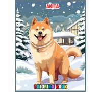 Akita Dog Christmas Coloring Book: A Winter Wonderland Adventure Coloring Pages For Relaxing, Calming, Stress Relieving