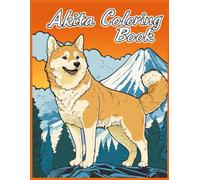 Akita Dog Coloring Book: Scenic Mountain Backgrounds, Stress Relief Art Activity, Dog Breed Lover Gift