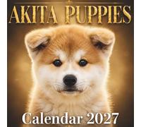 Akita Puppies Calendar 2027: Fluffy Faces & Endless Cuteness