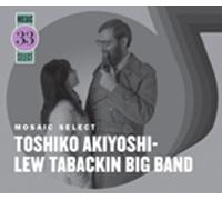 Akiyoshi, Toshiko - Mosaic Select: Toshiko Akiyoshi-Lew Tabackin Big