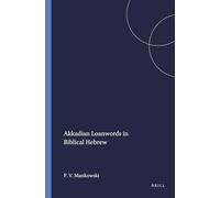 Akkadian Loanwords in Biblical Hebrew: 47 (Harvard Semitic Studies)
