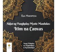 Aklat ng Pangkulay Mystic Mandalas: Itim na Canvas: Isang Makulay na Paglalakbay sa Katahimikan (Tagalog Edition)