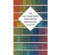 Ako Caine Prize For African Writing 2020, The (The Caine Prize for African Writing)