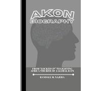 Akon Biography: From “Locked Up” to Lighting Africa The Rise of a Global Icon