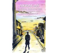 AKRAGAS: A STROLL THROUGH THE MOST BEAUTIFUL CITY AMONG MORTALS