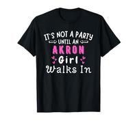 Akron Girl Walks In Party Ohio Midwest Midwesterner T-Shirt