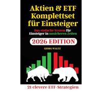 Aktien & ETF Komplettset für Einsteiger: Finanzielle Sicherheit trotz Krise - Schritt für Schritt zum wachsenden Vermögen mit 21 sofort umsetzbaren Einsteiger-Strategien (auch mit wenig Geld)
