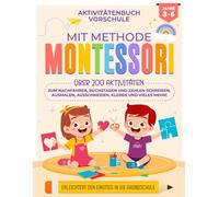 Aktivitätenbuch Vorschule - Mit Methode MONTESSORI für Kinder: Über 200 Aktivitäten - zum nachfahren, buchstaben und zahlen schreiben, ausmalen, ausschneiden, kleben und vieles mehr!