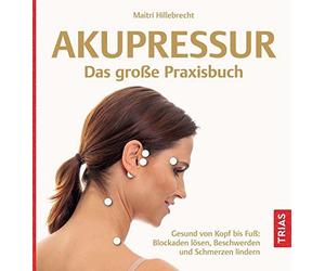Akupressur - Das groe Praxisbuch: Gesund von K, Hillebrecht.
