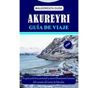AKUREYRI GUÍA DE VIAJE 2025: Su guía práctica, personal y maravillosamente honesta del corazón del norte de Islandia.