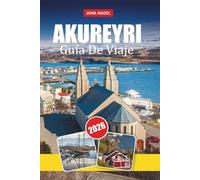 AKUREYRI Guía De Viaje 2026: Descubre joyas ocultas, secretos locales y aventuras inolvidables del norte