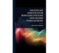 Akustik mit sorgfältiger BerÃ1/4cksichtigung der neuern Forschungen.