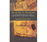 Al-Adab Al-Mufrad: A Code for Everyday Living, The Example of the Early Muslims