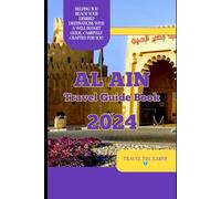 Al ain travel guide 2024 (The Ultimate Travel Guide Series)