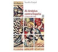 Al-Andalus contra España: La forja del mito