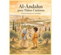 Al-Ándalus para Niños Curiosos: Historia ilustrada con actividades (Historia para Niños Curiosos)