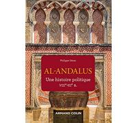 Al-Andalus - Une histoire politique VIIe-XIe s.: Une histoire politique VIIIe-XIe s.
