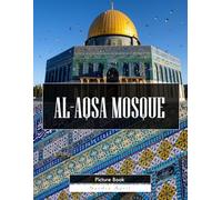 Al-Aqsa Mosque: A Stunning Coffee Table Picture Book - For Travelers & History Lovers