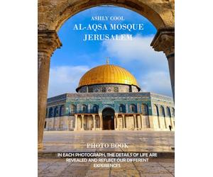 Al-Aqsa Mosque Jerusalem: Exploring Al-Aqsa Mosque: A Visual Journey Through Jerusalem’s Sacred Landmark