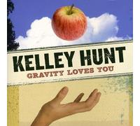 Hunt, Kelly - Gravity Loves You