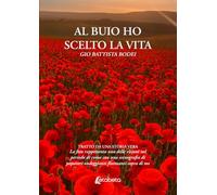 Al buio ho scelto la vita: Tratto da una storia vera
