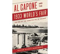 Al Capone and the 1933 World's Fair : The End of the Gangster Era in Chicago