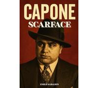 Al Capone, Scarface: L’histoire vraie du plus célèbre gangster américain. Livre sur Al Capone