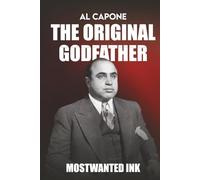 Al Capone: The Original Godfather - The True Story Behind Boardwalk Empire (Mafia Bosses)